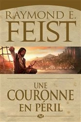 Book cover of La Guerre du Chaos, T2 : Une Couronne en péril by Raymond E. Feist