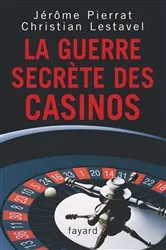 Book cover of La guerre secrète des casinos by Jérôme Pierrat