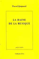 Book cover of La Haine de la musique by Pascal Quignard