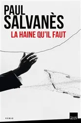 Book cover of La haine qu'il faut by Paul Salvanès