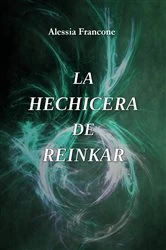 Book cover of La hechicera de Reinkar by Alessia Francone