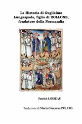 Book cover of La Historia di Guglielmo Lungaspada, figlio di ROLLONE, fondatore della Normandia by Patrick LOISEAU