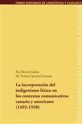 Book cover of La incorporación del indigenismo léxico en los contextos comunicativos canario y americano (1492-1550) by Maria Teresa Echenique Elizondo