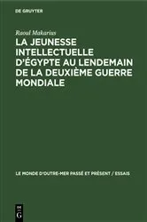 Book cover of La jeunesse intellectuelle d’Égypte au lendemain de la deuxième guerre mondiale (3rd ed.) by Raoul Makarius