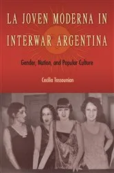 Book cover of La Joven Moderna in Interwar Argentina by Cecilia Tossounian