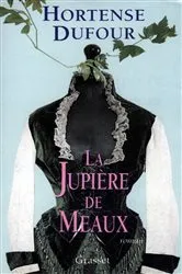 Book cover of La jupière de Meaux by Hortense Dufour