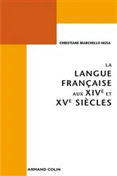 Book cover of La langue française aux XIVe et XVe siècles by Christiane Marchello-Nizia
