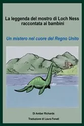 Book cover of La leggenda del mostro di Loch Ness raccontata ai bambini Un mistero nel cuore del Regno Unito by Unknown