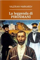 Book cover of La leggenda di Pirosmani by Valerian Markarov