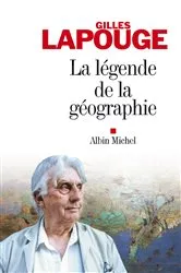 Book cover of La Légende de la géographie by Gilles Lapouge