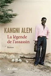 Book cover of La légende de l'assassin by Kangni Alem