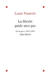 Book cover of La Liberté guide mes pas by Louis Pauwels