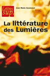 Book cover of La littérature des Lumières by Jean-Marie Goulemot