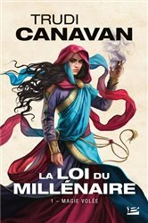 Book cover of La Loi du millénaire, T1 : Magie volée by Trudi Canavan