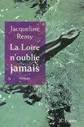 Book cover of La Loire n'oublie jamais by Jacqueline Remy
