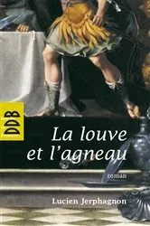 Book cover of La louve et l'agneau by Julien Jerphagnon