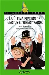 Book cover of La última función de Ignotus el Hipnotizador by Lorena Moreno Pérez
