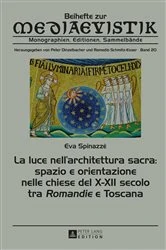 Book cover of La luce nell’architettura sacra: spazio e orientazione nelle chiese del X–XII secolo - tra «Romandie» e Toscana by Peter Dinzelbacher