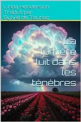 Book cover of La lumière luit dans les ténèbres by Linda Henderson