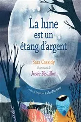 Book cover of La lune est un étang d’argent by Sara Cassidy