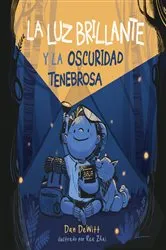 Book cover of La luz brillante y la oscuridad tenebrosa by Dan DeWitt