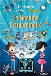 Book cover of La machine extraordinaire by Ally Kennen