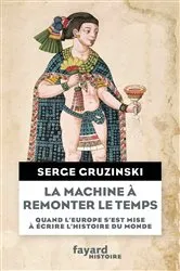 Book cover of La machine à remonter le temps by Serge Gruzinski