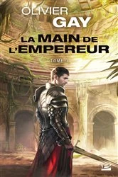 Book cover of La Main de l'empereur, T1 : La Main de l'empereur by Olivier Gay