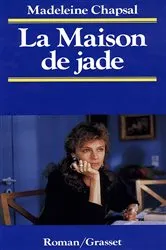 Book cover of La maison de Jade by Madeleine Chapsal