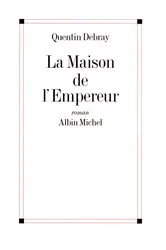 Book cover of La Maison de l'empereur by Quentin Debray