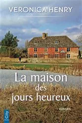 Book cover of La maison des jours heureux by Veronica Henry