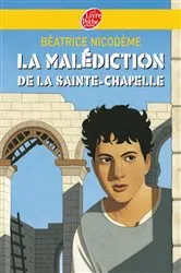 Book cover of La malédiction de la Sainte-Chapelle by Béatrice Nicodème