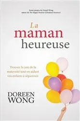 Book cover of La maman heureuse by Doreen Wong