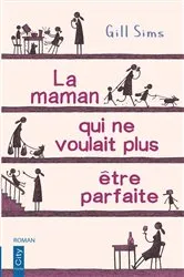 Book cover of La maman qui ne voulait plus être parfaite by Gill Sims