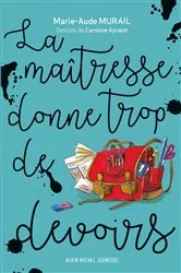 Book cover of La Maîtresse donne trop de devoirs by Marie-Aude Murail
