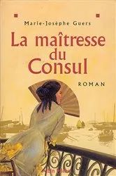 Book cover of La Maîtresse du consul by Marie-Josèphe Guers