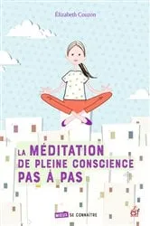 Book cover of La méditation de pleine conscience pas à pas by Élisabeth Couzon