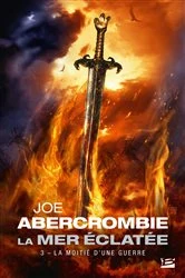 Book cover of La Mer Éclatée, T3 : La Moitié d'une guerre by Joe Abercrombie