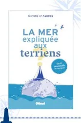 Book cover of La mer expliquée aux terriens by Olivier Le Carrer