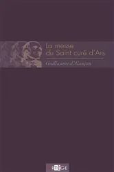 Book cover of La messe du saint curé d'Ars by Guillaume d' Alançon