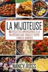 Book cover of La Mijoteuse - 65 Recettes Américaines À La Mijoteuse Que Vous Et Votre Famille Aimerez by Nancy Ross