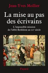 Book cover of La mise au pas des écrivains by Jean-Yves Mollier