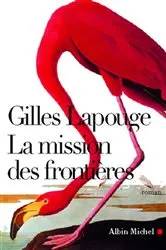 Book cover of La Mission des frontières by Gilles Lapouge
