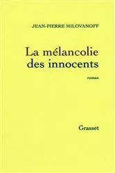Book cover of La mélancolie des innocents by Jean-Pierre Milovanoff