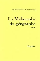 Book cover of La mélancolie du géographe by Brigitte Paulino-Neto