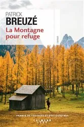Book cover of La Montagne pour refuge by Patrick Breuzé