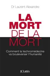 Book cover of La mort de la mort by Dr Laurent Alexandre