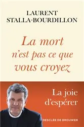 Book cover of La mort n'est pas ce que vous croyez by Laurent Stalla-Bourdillon
