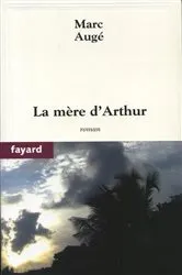 Book cover of La mère d'Arthur by Marc Augé