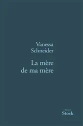 Book cover of La mère de ma mère by Vanessa Schneider